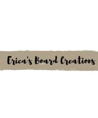 Erica’s Board Creations