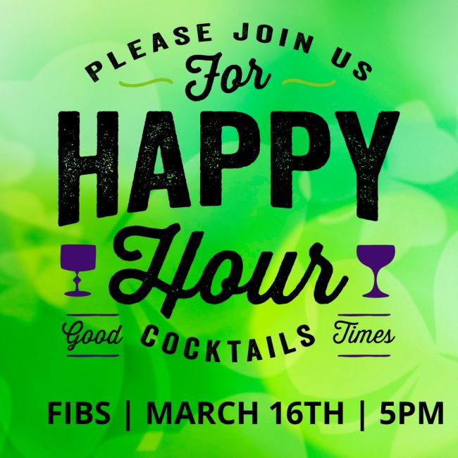 March Happy Hour @ FIBS