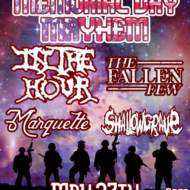 Memorial Day Mayhem- In the Hour, The Fallen Few, Marquette, Shallowgrave