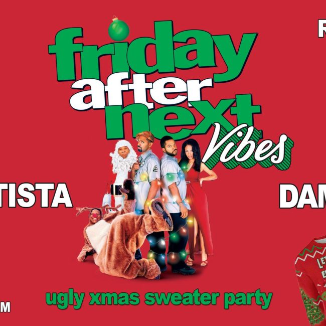 Friday After Next Vibes : Ugly Christmas Sweater Party