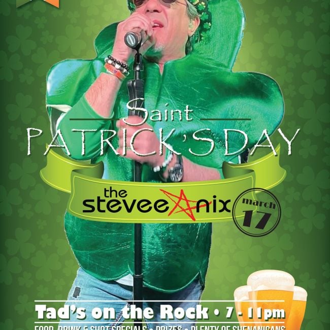 St. Patrick’s Day w/THE STEVEE NIX @ Tad’s on the Rock