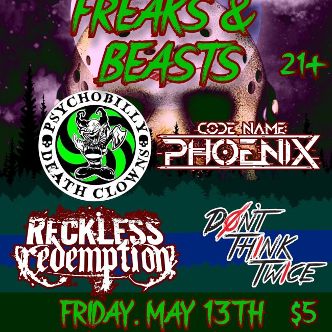 Friday the 13th: Freaks & Beasts ft: Reckless Redemption, THE CLOWNS, Code Name: Phoenix, Don’t Think