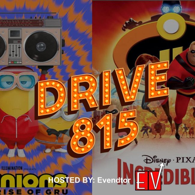 Drive 815: Minions: Rise Of Gru and The Incredibles 2