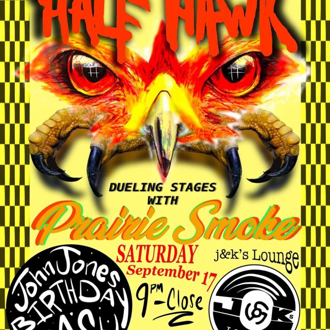 John Jones’ B-Day Bash with Half Hawk and Prairie Smoke