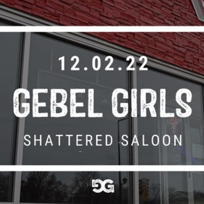 Gebel Girls LIVE @ Shattered Saloon