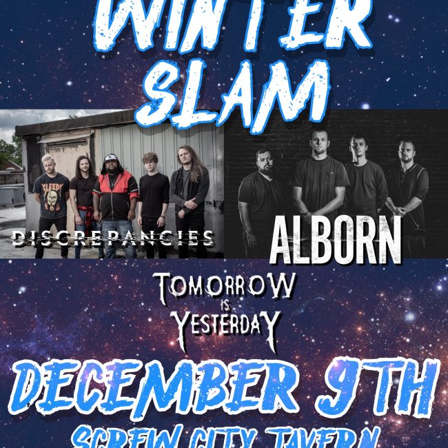 WINTER SLAM!! FT: DISCREPANCIES, ALBORN, TOMORROW IS YESTERDAY!! FREE SHOW!