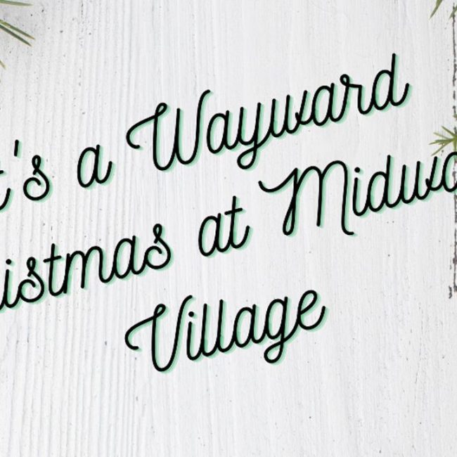 A Wayward Christmas @ Midway Village