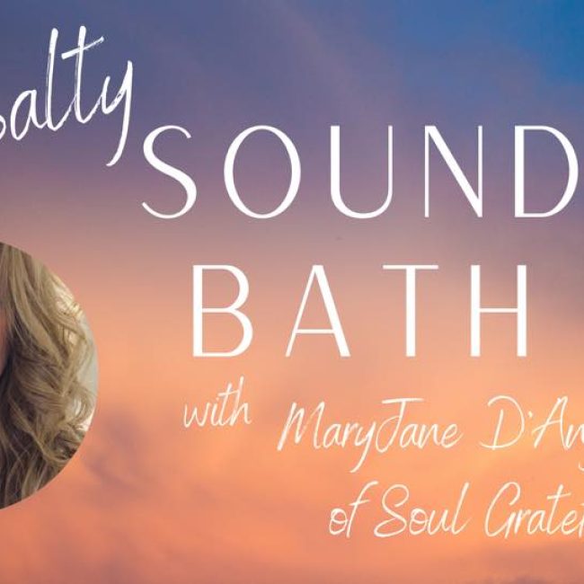 Salty Sound Bath with Mary Jane D’Angelo @ Salt+Sol