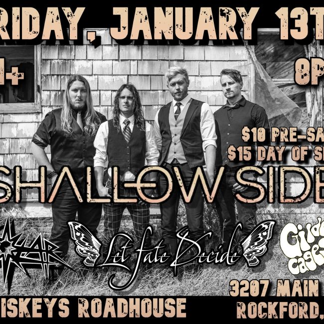 Shallow Side w/ Solar, Let Fate Decide & Gilded Cages @ Whiskeys Roadhouse