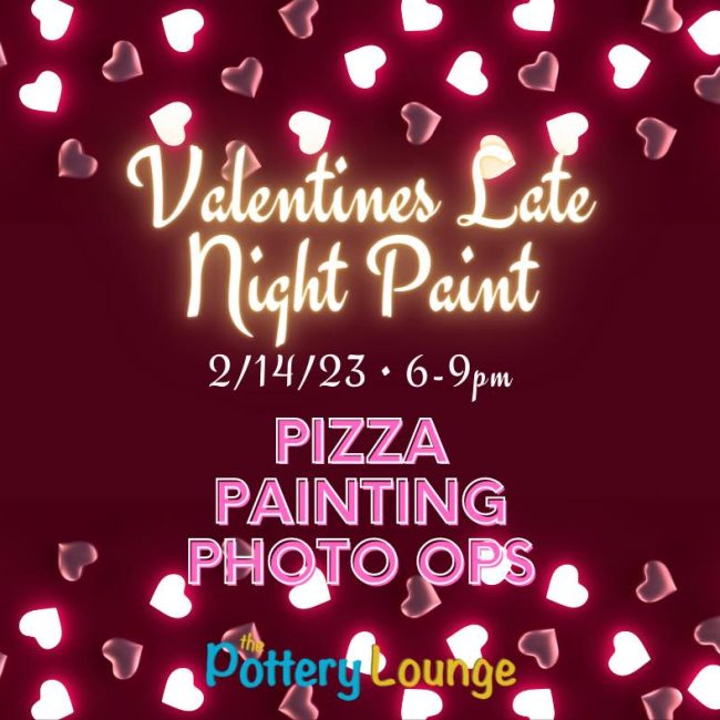 Valentines Late Night Paint & Pizza @ The Pottery Lounge