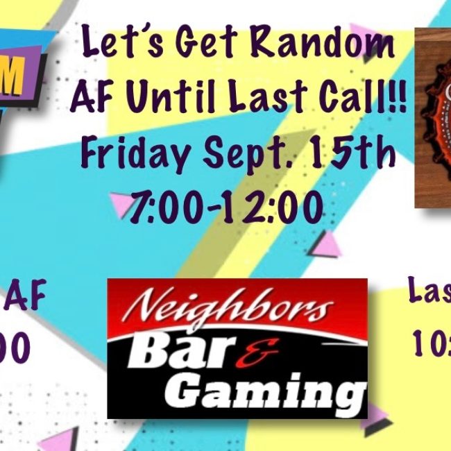 Random AF Band, &Last Call 815 @ Neighbors